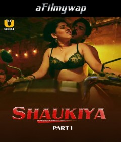 Shaukiya (2024) Part 1 Ullu Hindi Hot Web Series