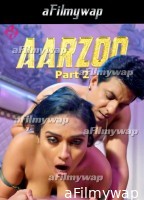 Aarzoo (2024) S01 Part 2 Hulchul Hindi Hot Web Series