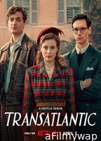 Transatlantic (2023) Hindi Dubbed Season 1 Complete Show