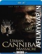 Urban Cannibal Massacre (2013) UNRATED Hindi Dubbed Movie