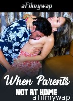 When Parents Not At Home (2024) Hindi Hot Short Film